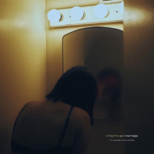 a long time ago, i was happy