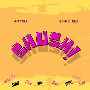 Shush! (feat. Chaz Ali)