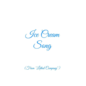 Ice Cream Song (From "Lethal Company")