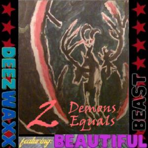 2 Demons Equals (Seeing Demons PT. 2) (feat. Deez Waxx & Beautiful Bea$t)