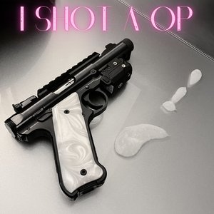 I Shot a Op