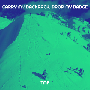 Carry My Backpack, Drop My Badge