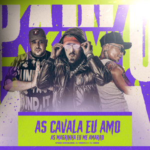 As Cavala Eu Amo, as Magrinha Eu Me Amarro