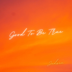 Good To Be True