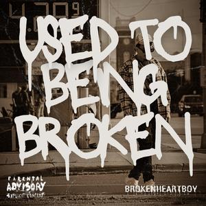 Used to being broken