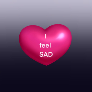 I feel SAD