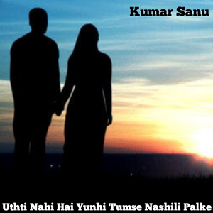 Uthti Nahi Hai Yunhi Tumse Nashili Palke