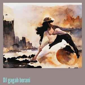 Dj Gagah Berani