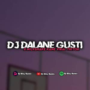 DJ DALANE GUSTI X MILKSHAKE MENGKANE VIRAL TIKTOK