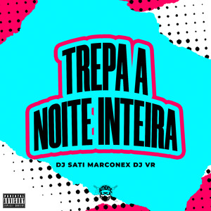 Trepa a Noite Inteira