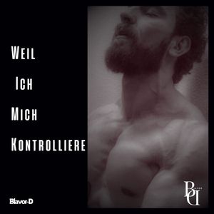 Weil Ich mich KONTROLLIERE!?