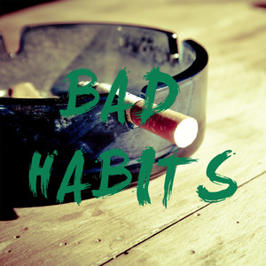Bad Habits