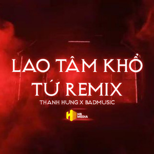 Lao Tâm Khổ Tứ (Remix)