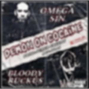 Demon On Cocaine (feat. Omega Sin & Bloody Ruckus)