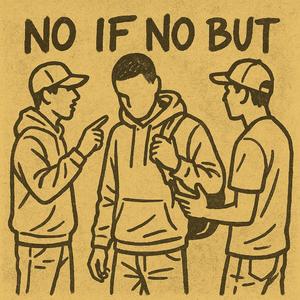 No IF No But