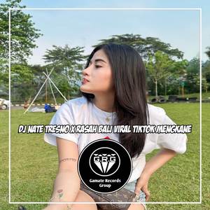 DJ NATE TRESNO X RASAH BALI KANE VIRAL TIKTOK