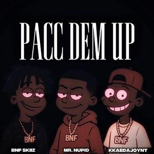 Pacc Dem Up (feat. Mr.Nupid & Kkaedajoynt)