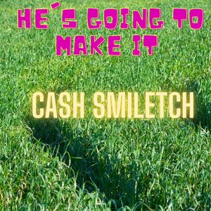 He's Going to Make It