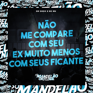 Não Me Compare Com Seu Ex Muito Menos Com Seus Ficante