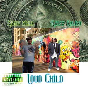 Loud Child (feat. Krizz Kaliko)