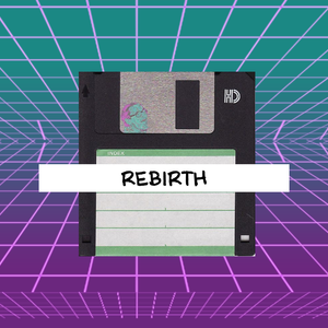 REBIRTH