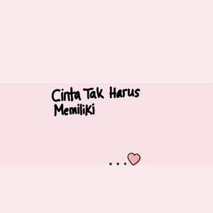 Cinta Tak Harus Memiliki