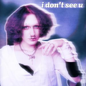 (sorry) i don't see u (feat. kn1febaby)