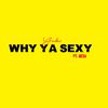 Yadav - Why ya sexy (feat. Neza)