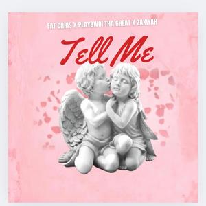 Tell Me (feat. Zakiyah & Playbwoi Tha Great)
