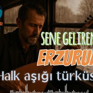 SENE GELİREM (ERZURUM)