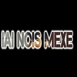 Iai Nois Mexe