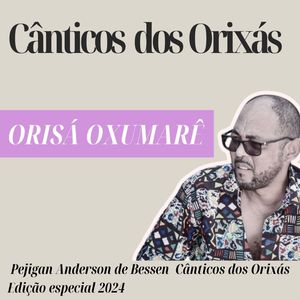 Canticos dos Orixas Oxumare