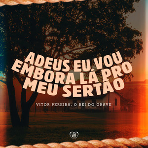 Adeus Eu Vou Embora Lá pro Meu Sertão