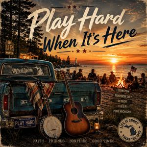 We Play Hard (Michigan Summer!)