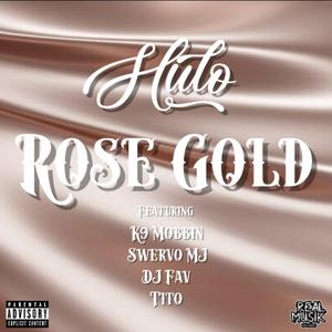 Rose Gold (feat. K9 Mobbin, Swervo MJ, DJ Fav & Tįtø)