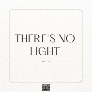 There's no light