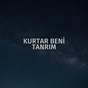 Kurtar Beni Tanrım