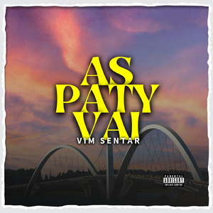 AS PATY VAI VIM SENTAR