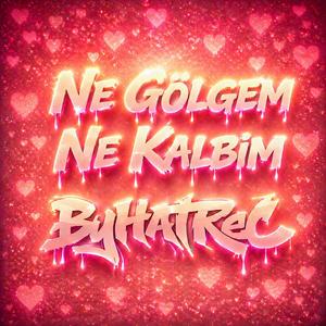 Ne Gölgem Ne Kalbim