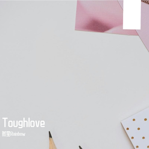 tough love by Rainbow