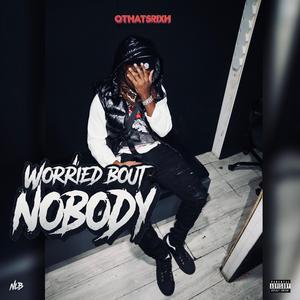 worried bout nobody