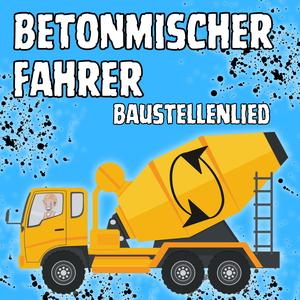 Betonmischer Fahrer Baustellenlied