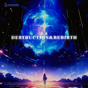 Destruction & Rebirth