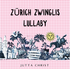 Zürich Zwinglis Lullaby