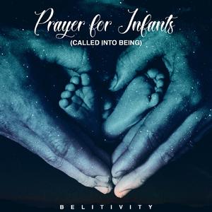 Prayer for Infants (Called Into Being)