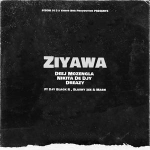 Ziyawa (feat. Djy Black R, Slashy Zee & Mash)