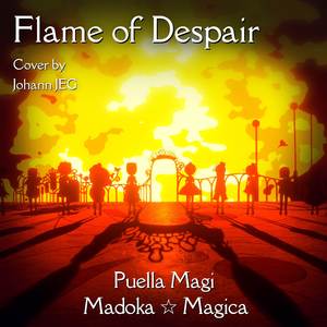 Flame of Despair (From "Puella Magi Madoka Magica") (Cover)