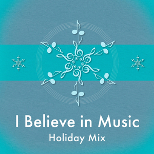 I Believe in Music (Holiday Mix)