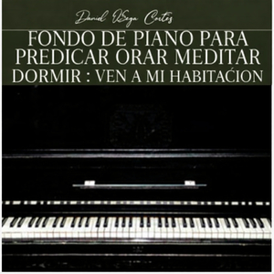 Fondo de Piano para Predicar Orar Meditar Dormir: Ven a Mi Habitación