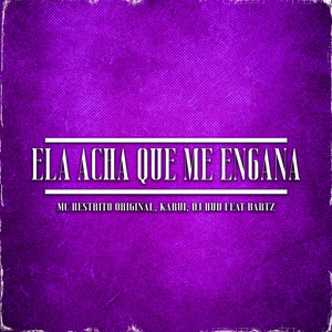 Ela Acha Que Me Engana